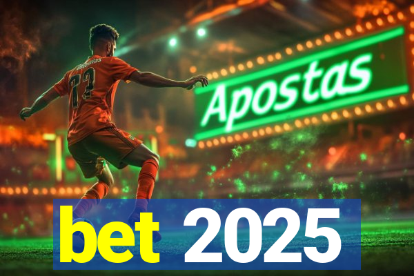 bet 2025